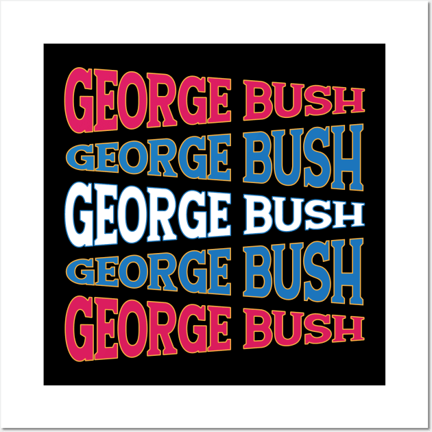 TEXT ART GEORGE BUSH Wall Art by LAVA-ROMA-NOVA